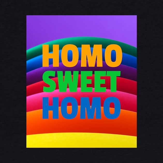 Homo sweet homo - Gay T-shirt with rainbow background by GayBoy Shop